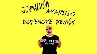 J Balvin - Amarillo (DOPENOPE Remix) [TECH HOUSE]