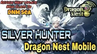Dragon Nest M - Silver Hunter Preview All Skill PVE & PVP