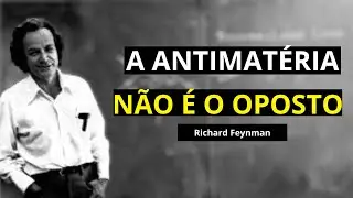 Por que a antimatéria existe? A resposta de Feynman vai abalar sua realidade