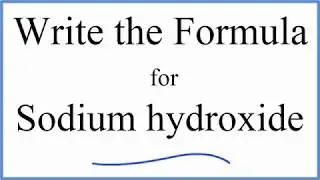 How to Write the Formula for NaOH (Sodium hydroxide)