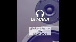 DJ Mana - Weekend Starter Mix 15.05.2020