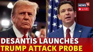 DeSantis Speech LIVE | Florida To Launch Criminal Probe Into Trump Assassination Attempt | N18G