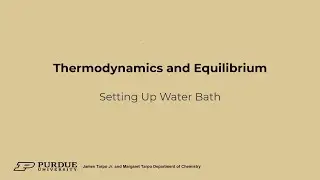 CHM 13600 Thermodynamics and Equilibrium 2 Setting Up Water Bath