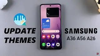 How To Update Themes On Samsung Galaxy A26/A36/A56