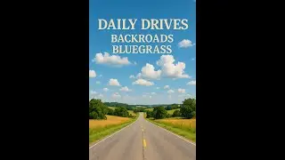 Cruising Kentucky Backroads + Chill Bluegrass | Daily Drives VI