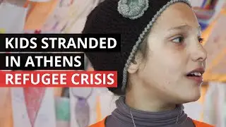 REFUGEE CRISIS | Children Surviving on the Streets of Athens