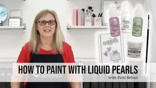 How to Paint with Liquid Pearls