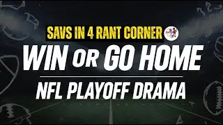 NFL Week 18 Playoff Scenarios, AFC & NFC Breakdown | Savs in 4 Rant Corner