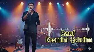 Rauf — Rəsmini Çəkdim 2025 | Yeni Hit Mahnı | Azərbaycan Musiqisi