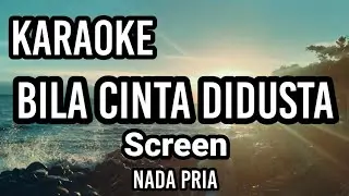 BILA CINTA DIDUSTA - Screen | Karaoke nada pria | Lirik