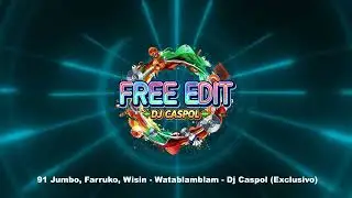 91 Jumbo, Farruko, Wisin - Watablamblam - Dj Caspol (Exclusivo) FREE EDIT