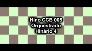 Hino CCB 005 (Orquestrado - Hin&aacute;rio 4)