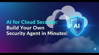 AI for Cloud Security: Build Your Own Security Agent in Minutes!