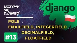 Właściwości pola EmailField, IntegerField, DecimalField i FloatField w #Django