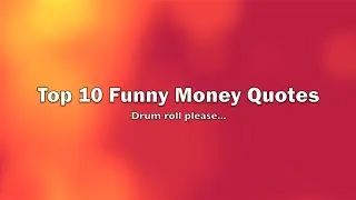 Top 10 Funny Money Quotes
