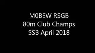 HF Contests. Audio Recordings. RSGB 80m Club Champs April 2018. SSB M0BEW.