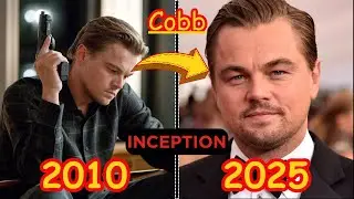 Inception Cast (2010 - 2025)  - Real Name and Age - Then Vs Now