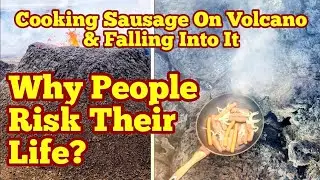 Volcano: From Cooking Sausages To Falling Into Crater, Why People Risk Their Lives