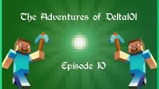 The Adventures of Deltal0l - Episode 10: Iron Fest