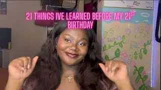 21 Things I&rsquo;ve Learned Before My 21st Birthday ♐︎| Mya Rene&egrave;