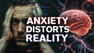 When Anxiety Makes the Brain Rewrite Reality