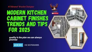 Modern Kitchen Cabinet Finishes: Trends and Tips for 2025 By Al Rahamat Wooden Designer