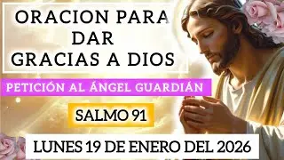 💐ORACI&Oacute;N PARA DAR GRACIAS A DIOS DE🌻 HOY LUNES 19 DE ENERO DEL 2026 #oracion#graciasdios#jesus#fe 