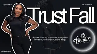 Ep 101- Trust Fall- Watch this video if you're AFRAID TO LEAP