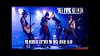 The Five Sounds [My Metal Is Soft But My Rock Can Be Hard]