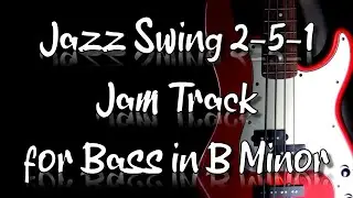 Jazz Swing 2-5-1 Jam Track for Bass in B Minor
