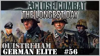 Close Combat: The Longest Day - German Elite #56 - Ouistreham; The Allies Seem To Have Given Up