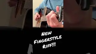 New Fingerstyle Riff!!!