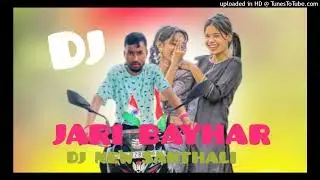 JARI BAYHAR NEW SANTHALI DJ@