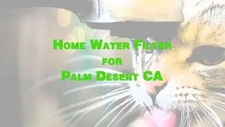 Home Water Filter For Palm Desert California - High Contaminant Removal