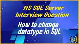 How to change the datatype of column in SQL server ? | MS SQL Server Interview Question