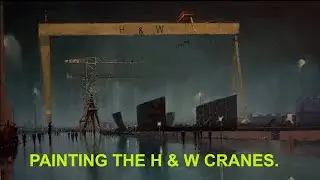 Painting Harland and Wolf Cranes