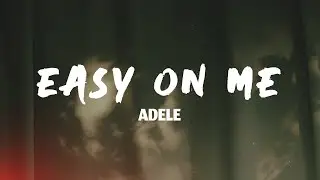 Adele - Easy On Me (Lyrics)