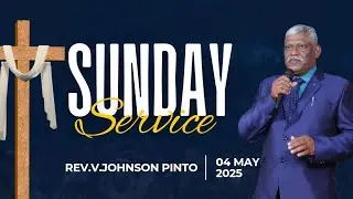 SUNDAY SERVICE - 04 MAY 2025 - REV.V.JOHNSON PINTO - SHARON AG CHURCH ARULPURAM - CELL : 9865184302