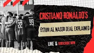 Cristiano Ronaldo&rsquo;s &pound;178M Al Nassr Deal &ndash; The Richest Contract in Sports History!