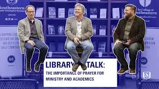 Library Talk: The Importance of Prayer for Ministry and Academics