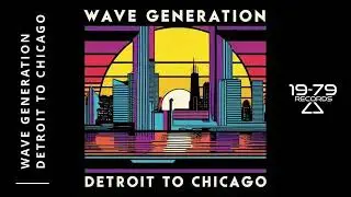 Wave Generation - Detroit To Chicago