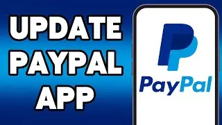 How To Update PayPal Application 2025 | PayPal App Update Guide