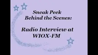 Sneak Peek Behind the Scenes: Radio Interview at WIOX-FM
