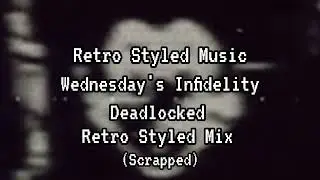 FNF | Wednesday's Infidelity- Deadlocked (Retro Styled Mix) (Scrapped)