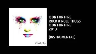 Icon For Hire - Rock & Roll Thugs [Custom Instrumental]