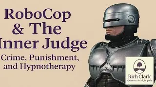 RoboCop & The Inner Judge: Crime, Punishment, and Hypnotherapy