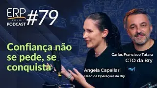 Confian&ccedil;a n&atilde;o se pede, se conquista - &Acirc;ngela Capellari, Head Opera&ccedil;&otilde;es e Carlos Tatara, CTO, Bry