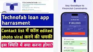 Technofab loan app | Technofab loan app real or fake | Technofab loan app harrasment