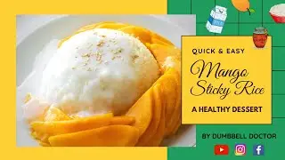 QUICK HEALTHY DESSERT | MANGO STICKY RICE | THE DUMBBELL DOCTOR | DR SAURABH ARORA