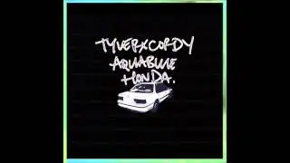 TYLERxCORDY - Aqua Blue Honda (Official Audio)